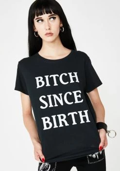 Daisy Street Bitch Since Birth Tee
